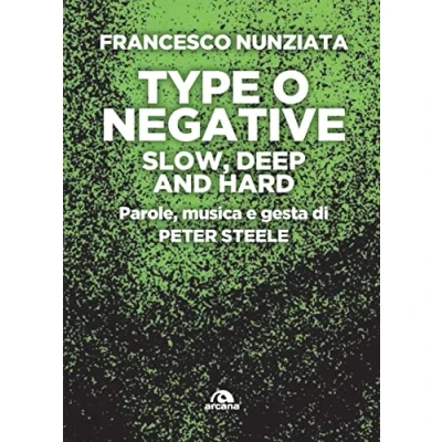 Abbildung von Type o Negative. Slow, deep and hard. Parole, musica e gesta di Peter Steele