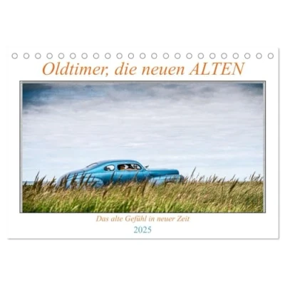Abbildung von Oldtimer, die neuen ALTEN (Tischkalender 2025 DIN A5 quer), CALVENDO Monatskalender