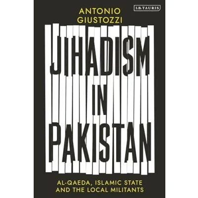 Abbildung von Jihadism in Pakistan: Al Qaeda, Islamic State and the Local Militants