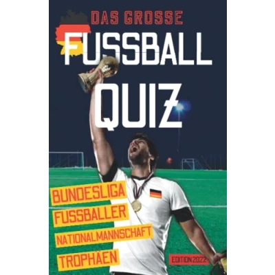 Abbildung von Das große Fussball Quiz: Fußball Geschenke für Männer &amp; Jungen. Quiz Buch mit Fragen zu WM, EM, Nationalmannschaft, Deutsche Liga, Fußballspieler, Stadien, Fakten, Rekorden