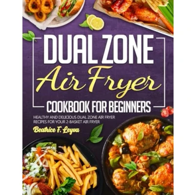 Abbildung von Dual Zone Air Fryer Cookbook for Beginners: Healthy and Delicious Recipes your 2 basket