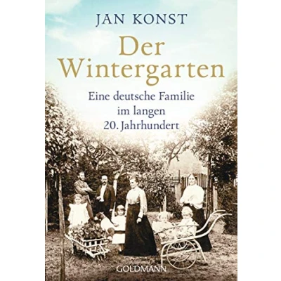 Abbildung von Der Wintergarten: Eine deutsche Familie im langen 20. Jahrhundert