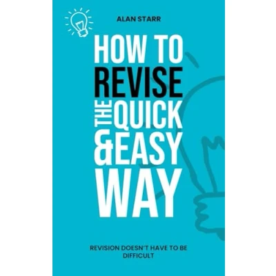 Abbildung von How to Revise the Quick and Easy Way: A Realistic Effective Guide Stress Free Revision, Optimise Performance in any Exam Scenario