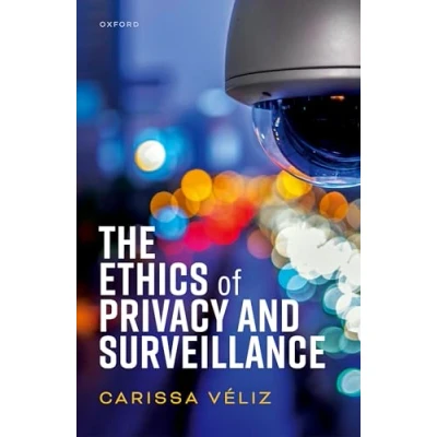 Abbildung von The Ethics of Privacy and Surveillance (Oxford Philosophical Monographs)