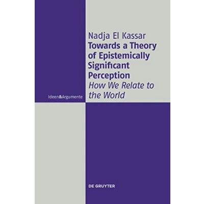 Abbildung von Towards a Theory of Epistemically Significant Perception: How We Relate to the World (Ideen &amp; Argumente)