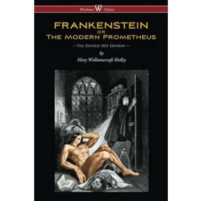 Abbildung von FRANKENSTEIN or The Modern Prometheus (Wisehouse Classics Edition): Revised 1831 Edition