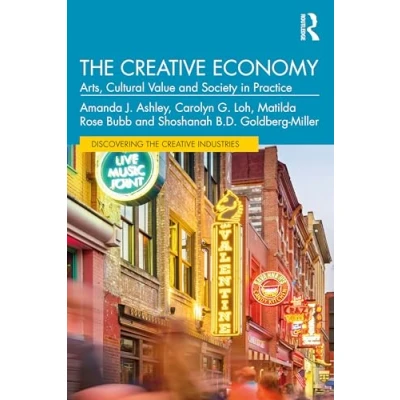 Abbildung von the Creative Economy: Arts, Cultural Value and Society in Practice (Discovering Industries)