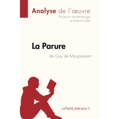Abbildung von La Parure de Guy Maupassant (Analyse l&#039;oeuvre): Analyse complète et résumé détaillé l&#039;oeuvre (Fiche lecture)