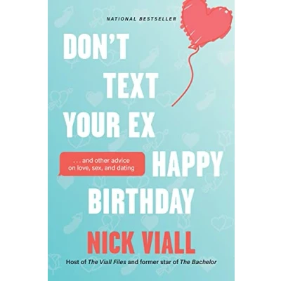 Abbildung von Don&#039;t Text Your Ex Happy Birthday: ...and Other Advice on Love, Sex, and Dating