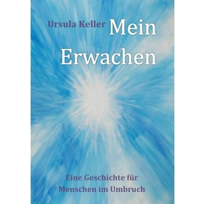 Abbildung von Mein Erwachen: Eine Geschichte für Menschen im Umbruch