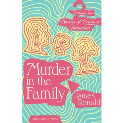 Abbildung von Murder in the Family: Stories of Crime &amp; Detection Volume 2: Vol 2 (James Ronald Detection, Band 2)
