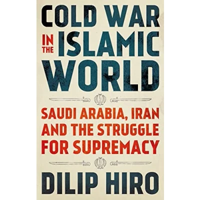 Abbildung von Cold War in the Islamic World: Saudi Arabia, Iran and Struggle for Supremacy