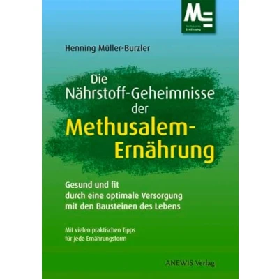 Abbildung von Die Nährstoff Geheimnisse der Methusalem Ernährung: Gesund und fit durch eine optimale Versorgung mit den Bausteinen des Lebens