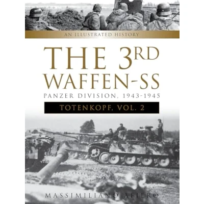 Abbildung von the 3rd Waffen SS Panzer Division 1943 1945: Totenkopf: An Illustrated History: History, Vol.2 (Divisions of SS)