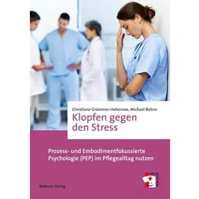 Abbildung von Klopfen gegen den Stress. Prozess und Embodimentfokussierte Psychologie (PEP) im Pflegealltag nutzen (Erste Hilfen)