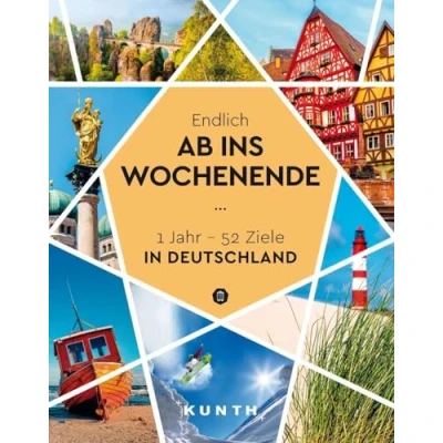 Abbildung von KUNTH Endlich ab ins Wochenende: 1Jahr 52 Ziele in Deutschland (KUNTH Reise Inspiration)
