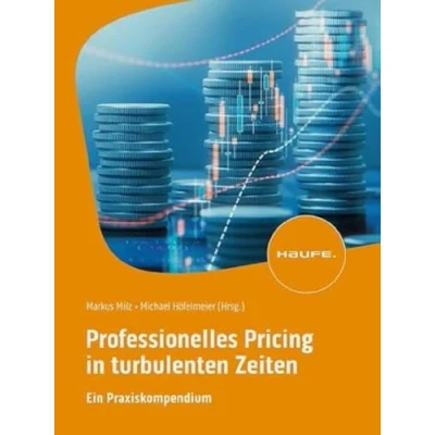 Abbildung von Professionelles Pricing in turbulenten Zeiten: Ein Praxiskompendium. Von der richtigen Preisstrategie bis zur erfolgreichen Preisverhandlung (Haufe Fachbuch)