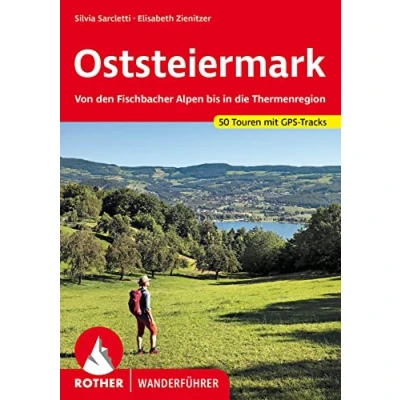 Abbildung von Oststeiermark: Von den Fischbacher Alpen bis in die Thermenregion. 50 Touren mit GPS Tracks (Rother Wanderführer)