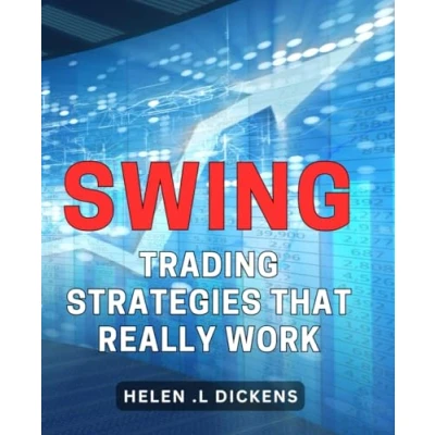 Abbildung von Swing Trading Strategies That Really Work: Maximizing Your Profits with Effective Techniques for Investors and Traders