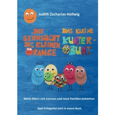Abbildung von Die Sehnsucht des kleinen Orange + Das kleine Kunterbunt: Wenn Eltern sich trennen und neue Familien entstehen Zwei Erfolgstitel jetzt in einem Buch
