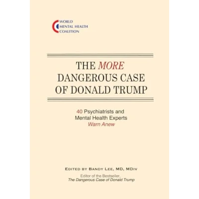 Abbildung von The More Dangerous Case of Donald Trump: 40 Psychiatrists and Mental Health Experts Warn Anew