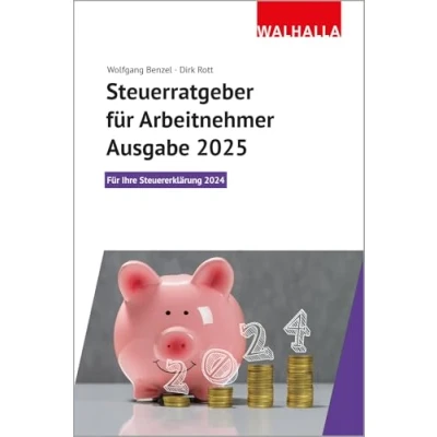 Abbildung von Steuerratgeber Für Arbeitnehmer Ausgabe 2025: Ihre Steuererklärung 2024; Walhalla Rechtshilfen