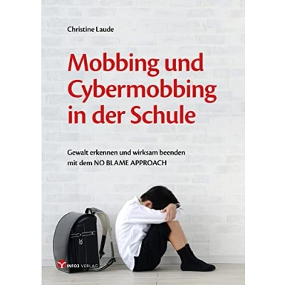 Abbildung von Mobbing und Cybermobbing in der Schule: Gewalt erkennen wirksam beenden mit dem NO BLAME APPROACH