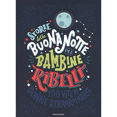 Abbildung von Storie della buonanotte per bambine ribelli. 100 vite di donne straordinarie (Varia)