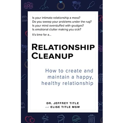 Abbildung von relationship Cleanup: How to create and maintain a happy, healthy