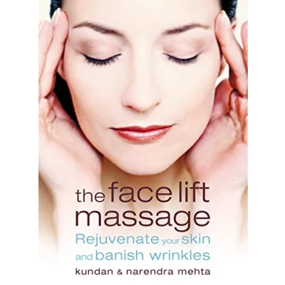 Abbildung von THE FACE LIFT MASSAGE: Rejuvenate Your Skin and Reduce Fine Lines Wrinkles
