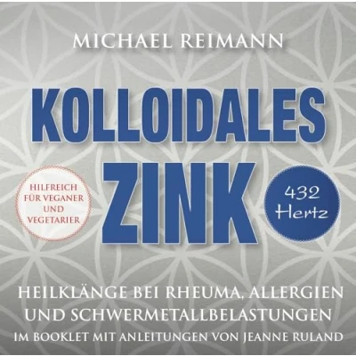 Abbildung von Kolloidales Zink [432 Hertz]: Heilklänge bei Rheuma, Allergien und Schwermetallbelastungen