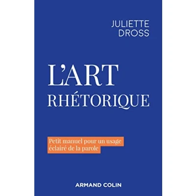 Abbildung von L&#039;art rhétorique: Petit manuel pour un usage éclairé de la parole