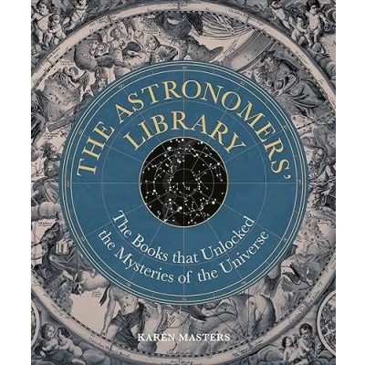 Abbildung von Astronomers&#039; Library: the Books that Unlocked Mysteries of Universe (Liber Historica)