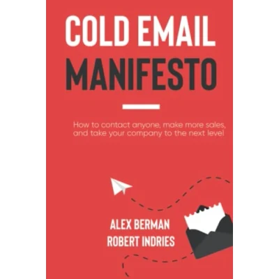 Abbildung von The Cold Email Manifesto: How to fill your sales pipeline, convert like crazy and level up business in 90 days or less