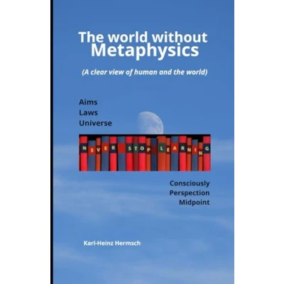 Abbildung von the world without metaphysics: (A clear view of human and world)