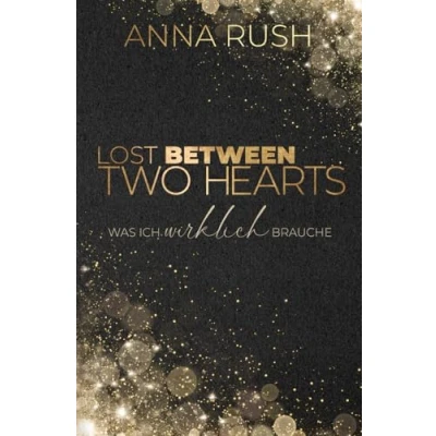 Abbildung von Lost Between two Hearts Was ich wirklich brauche: Band 1 von 2 (Fallen Boss Tales, 4)