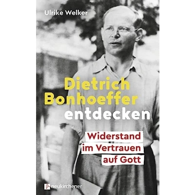 Abbildung von Dietrich Bonhoeffer entdecken: Widerstand im Vertrauen auf Gott