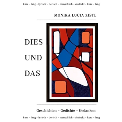 Abbildung von Dies und Das: Geschichten Gedichte Gedanken