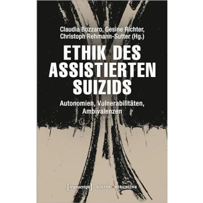 Abbildung von Ethik des assistierten Suizids: Autonomien, Vulnerabilitäten, Ambivalenzen (Bioethik / Medizinethik)