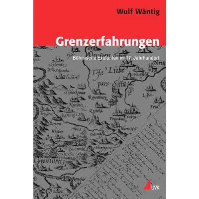 Abbildung von Grenzerfahrungen: Böhmische Exulanten im 17. Jahrhundert (Konflikte und Kultur Historische Perspektiven)