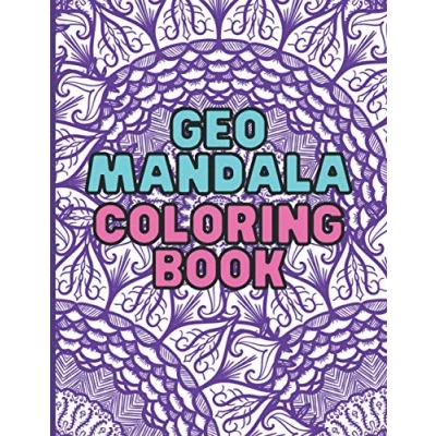 Abbildung von GeoMandala: Geometric Mandalas Coloring Book, An Adult Book with 50 Unique for Relaxation and Stress Relief.