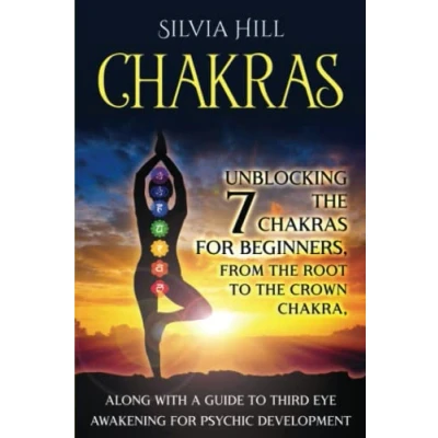 Abbildung von Chakras: Unblocking the 7 Chakras for Beginners, from Root to Crown Chakra, along with a Guide Third Eye Awakening Psychic Development (Psychic Awakening)