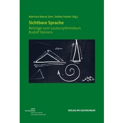 Abbildung von Sichtbare Sprache: Beiträge zum Lauteurythmiekurs Rudolf Steiners (Edition Freie Hochschule: Sektion für Redende und Musizierende Künste)