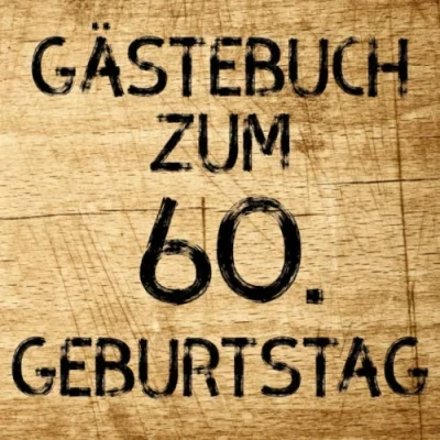 Abbildung von Gästebuch zum 60. Geburtstag: Erinnerungsbuch Eintragen von Geburtstagsgrüßen In toller Holz Optik 110 Seiten Größe 21cm x