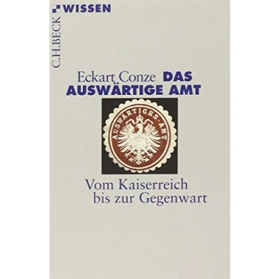 Abbildung von Das Auswärtige Amt: Vom Kaiserreich bis zur Gegenwart (Beck&#039;sche Reihe)
