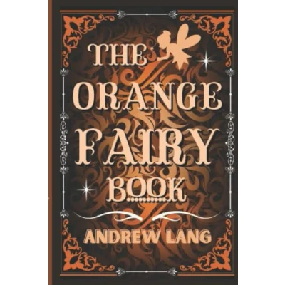 Abbildung von The Orange Fairy Book: by Andrew Lang Original Classic with Illustrated, Annotated Trust Book