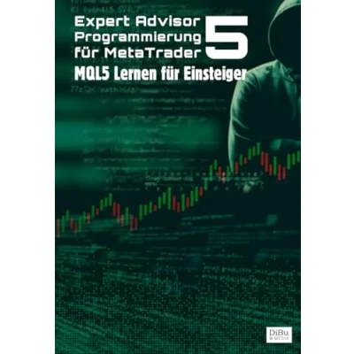 Abbildung von Expert Advisor Programmierung für MetaTrader 5: MQL5 lernen Einsteiger
