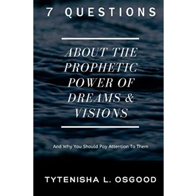 Abbildung von 7 Questions About The Prophetic Power of Dreams &amp; Visions: And Why You Should Pay Attention To Them
