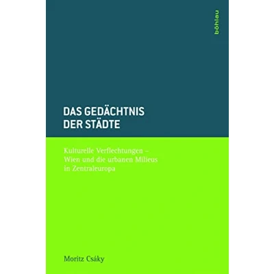 Abbildung von Das Gedächtnis der Städte. Kulturelle Verflechtungen Wien und die urbanen Milieus in Zentraleuropa
