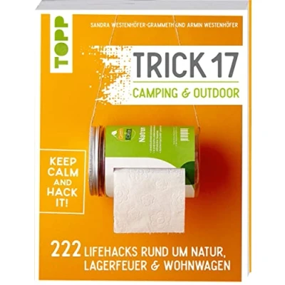 Abbildung von Trick 17 Camping &amp; Outdoor: 222 Lifehacks rund um Lagerfeuer, Wohnwagen Natur